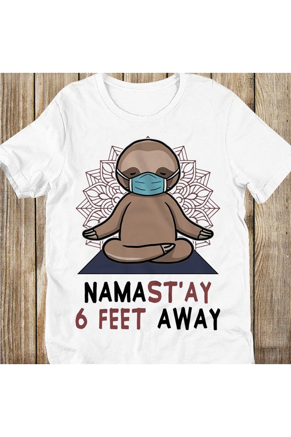 Namastay 6 Feet Away Meditation Sloth Yoga Funny Animal Trending Social Distancing Tshirt