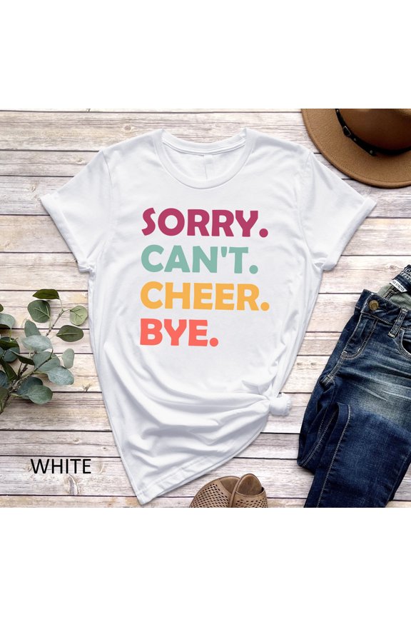 Sorry Can't Cheer Bye T-Shirt, Colorful Cheer Shirt, Cheer Tee, Cheerleader Gift, Cute Cheer Shirt, Cheer Shirt, Mothers Day Gift