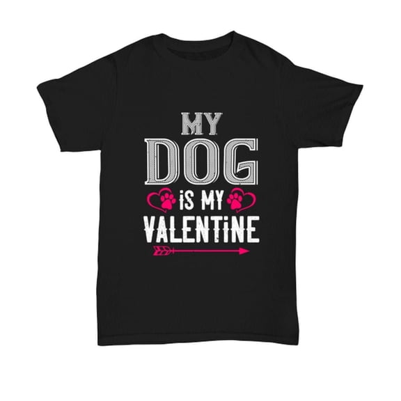 Prime Delica Valentines Day Gift - Valentine Unisex Tee Shirt - My Dog Is My Valentine - Black - Anniversary Gift