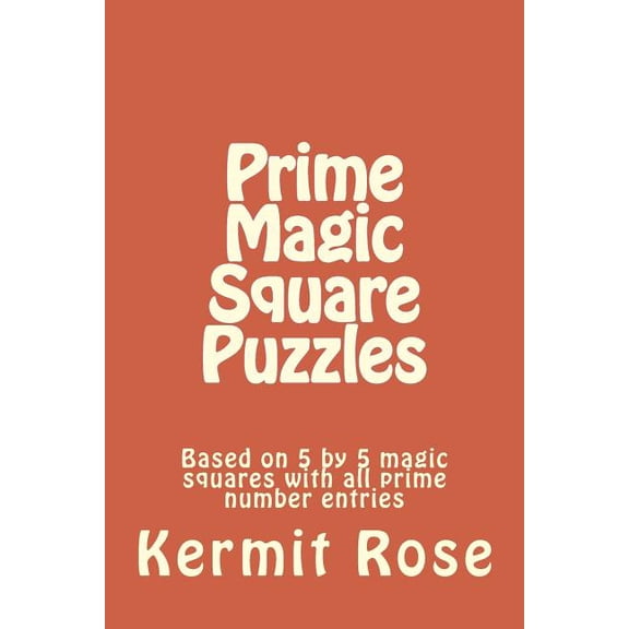 Prime Magic Square Puzzles : Based on 5 by 5 Magic Squares With All Prime Number Entries
