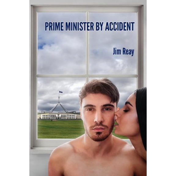 Prime Minister By Accident Paperback 0648473910 9780648473916 Jim Reay