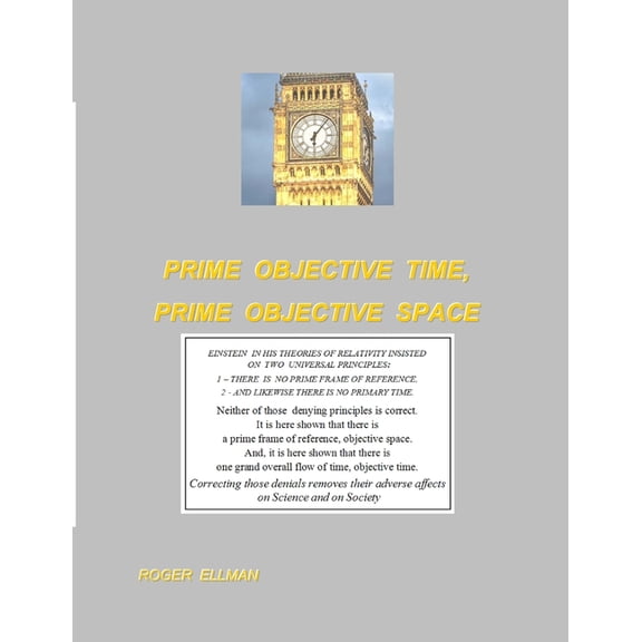 Prime Objective Time, Prime Objective Space: There is a prime frame of reference, objective space and there is one grand overall flow of time, objective time. Those remove the adverse affects of their