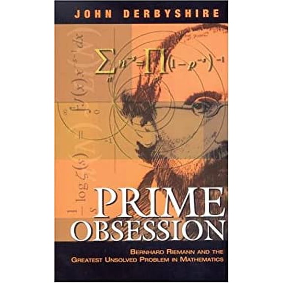 Pre-Owned Prime Obsession: Bernhard Riemann and the Greatest Unsolved Problem in Mathematics Paperback