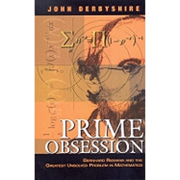 Pre-Owned Prime Obsession: Bernhard Riemann and the Greatest Unsolved Problem in Mathematics, 9780309085496, 0309085497, Hardcover, Second printing edition