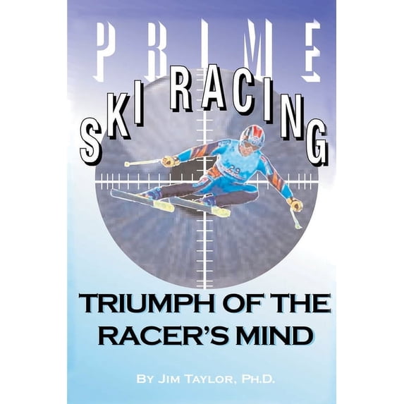 Prime Ski Racing: Triumph of the Racer's Mind, (Paperback)