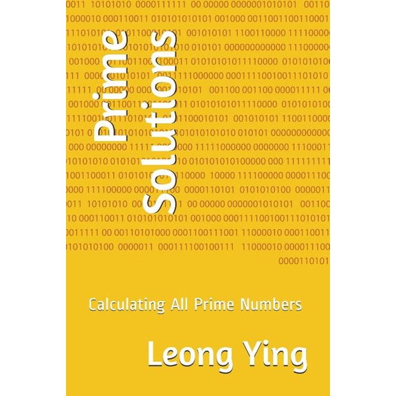 Prime Solutions: Calculating All Prime Numbers (Paperback)