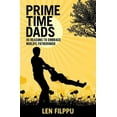 thumbnail image 1 of Prime Time Dads: 45 Reasons to Embrace Midlife Fatherhood  Paperback  1939555086 9781939555083 Len Filppu, 1 of 1