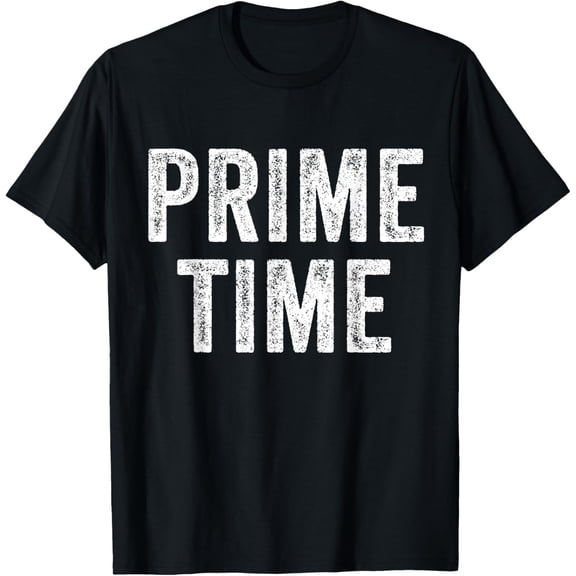 Prime Time Funny Saying Sarcastic Humor Vintage Distressed T-ShirtMen and women, Black T-shirt, size: Extra large