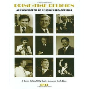 Prime-Time Religion: An Encyclopedia of Religious Broadcasting (Hardcover)