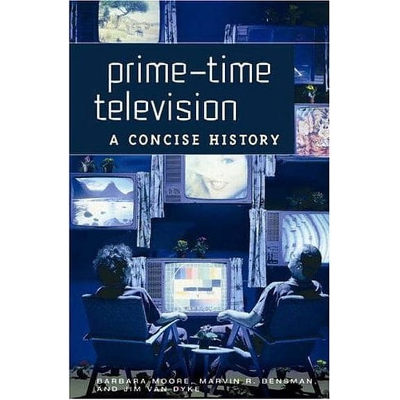 Pre-Owned Prime-Time Television: A Concise History (Hardcover) by Barbara Moore, Marvin R Bensman, Jim Van Dyke