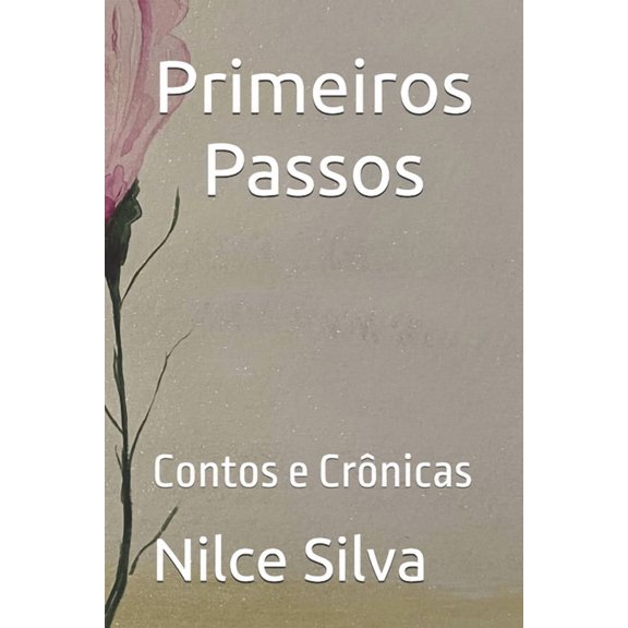 Primeiros Passos: Contos e Crnicas, (Paperback)