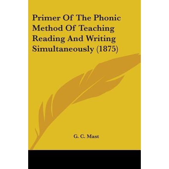 Primer of the Phonic Method of Teaching Reading and Writing Simultaneously (1875) Paperback
