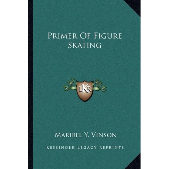 Primer Of Figure Skating Paperback 1163699128 9781163699126 Maribel Y. Vinson