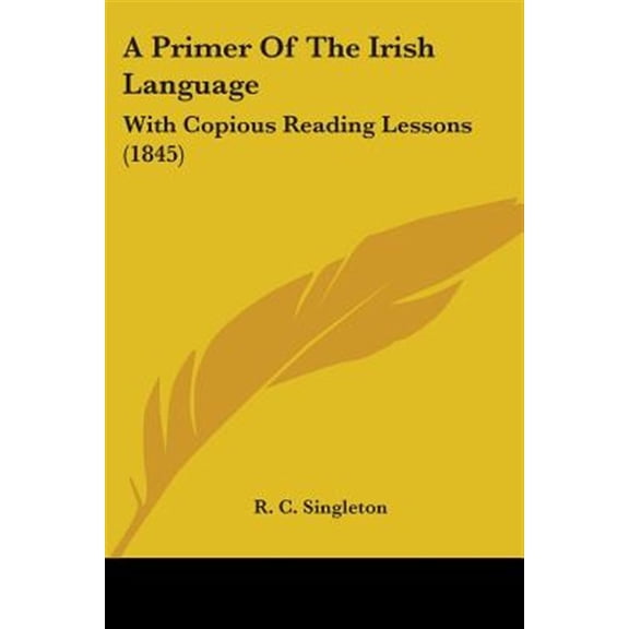 Primer of the Irish Language : With Copious Reading Lessons