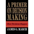 thumbnail image 1 of Pre-Owned Primer on Decision Making: How Decisions Happen (Paperback) 1439157332 9781439157336, 1 of 1