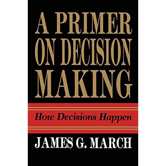 Pre-Owned Primer on Decision Making: How Decisions Happen (Paperback) 1439157332 9781439157336