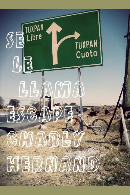Primera Edición: Se Le Llama Escape : By Charly Hernand (Series #1) (Paperback)