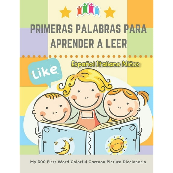 Primeras Palabras Para Aprender A Leer Español Italiano Niños. My 300 First Word Colorful Cartoon Picture Diccionario: Montessori. Ejercicios para aprender a leer: Primeras palabras A-Z para enriquece