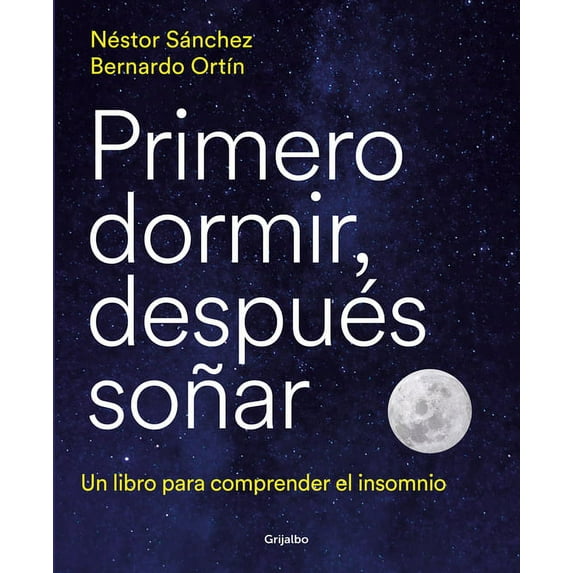 Primero dormir, después soñar: Un libro para combatir el insomnio / First Sleep, Then Dream: A Book to Fight Insomnia (Paperback)