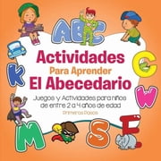 Primeros Pasos Actividades para aprender el Abecedario Juegos y Actividades para ni os de entre 2 a 4 a os de edad, Book 2, Paperback