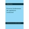 thumbnail image 1 of Primeros fundamentos del capitalismo conductual: Un inventario de una nueva variedad de capitalismo, (Paperback), 1 of 1