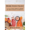 thumbnail image 1 of Primi Passi Paleo: La Tua Guida Verso un Mondo di Cibo Naturale e Nutriente, (Paperback), 1 of 1