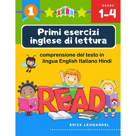 Primi esercizi inglese di lettura comprensione del testo in lingua English Italiano Hindi: Un programma stimolare e potenziare le abilità di lettura relative alla comprensione di frasi e brevi raccont