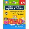 thumbnail image 1 of Primi esercizi inglese di lettura comprensione del testo in lingua English Italiano Norvegese : Un programma stimolare e potenziare le abilità di lettura relative alla comprensione di frasi e brevi racconti per alunni del primo ciclo della scuola primaria (Paperback), 1 of 1