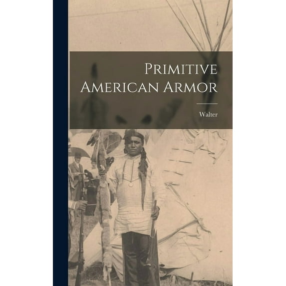Primitive American Armor, (Hardcover)