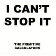 thumbnail image 1 of Primitive Calculators - I Can't Stop It/Do That Dance - Rock - Vinyl [7-Inch], 1 of 1