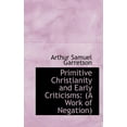 thumbnail image 1 of Primitive Christianity and Early Criticisms: (a Work of Negation) Paperback, 1 of 1