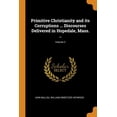 thumbnail image 1 of Primitive Christianity and Its Corruptions ... Discourses Delivered in Hopedale, Mass. ..; Volume 2 (Paperback), 1 of 1
