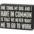 thumbnail image 1 of Primitives Box Sign - My Dog And I Have In Common, 1 of 2
