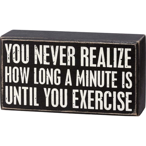 Primitives Box Sign - Until You Exercise