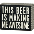 thumbnail image 1 of Primitives By Kathy 4" X 5" Wooden Box Sign: "This Beer Is Making Me Awesome", 1 of 2