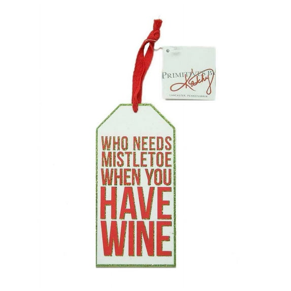 Primitives By Kathy Red / Green / White Who Needs Mistletoe Holiday Bottle Tag