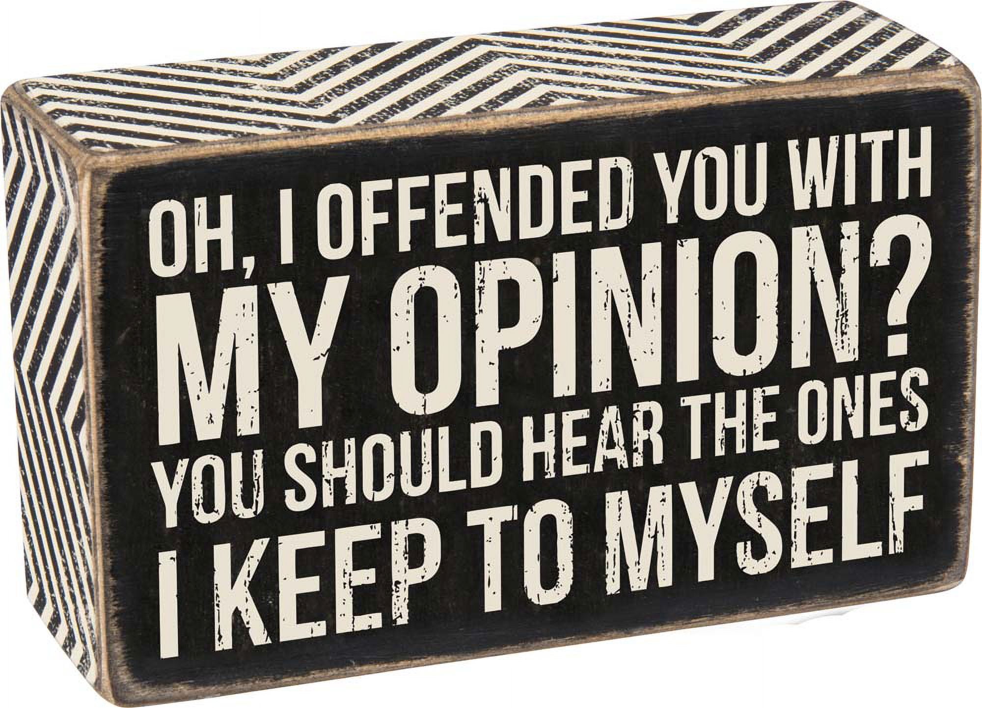 Primitives My Opinion Box Sign