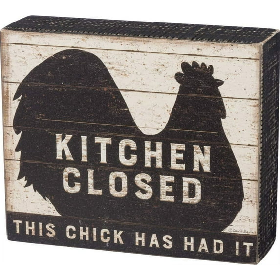 Primitives by Kathy Distressed Box Sign, Kitchen Closed - This Chick Has Had It