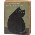 thumbnail image 1 of Primitives by Kathy Excuse Me While I Ignore You Wooden Block Sign | Pets, Cats | 3" x 4", 1 of 2