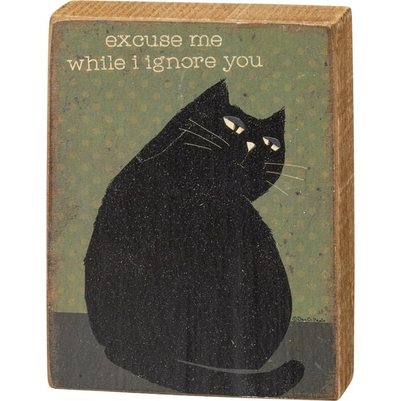 Primitives by Kathy Excuse Me While I Ignore You Wooden Block Sign | Pets, Cats | 3" x 4"