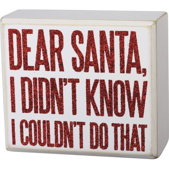 Primitives by Kathy Holiday Glitter Small Box Sign - Dear Santa I Didn't Know I Couldn't Do That - 4x3.5 Inches