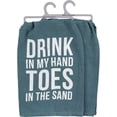 thumbnail image 1 of Primitives by Kathy Kitchen Towel, 28"L x 28"W, Drink in My Hand Toes in The Sand, 1 of 1