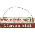thumbnail image 1 of Primitives by Kathy Who Needs Santa I Have a Mimi Ornament, 1 of 2