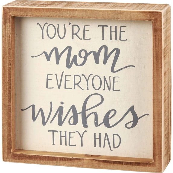 Primitives by Kathy You're The Mom Everyone Wishes They Had Home Décor Sign