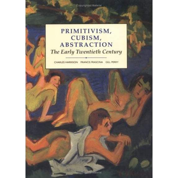 Pre-Owned Primitivism, Cubism, Abstraction: The Early Twentieth Century (Modern Art : Practices and Debates) (Paperback) 0300055161