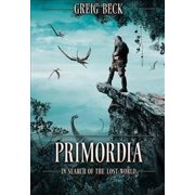 Primordia In Search of the Lost World Paperback by Greig Beck