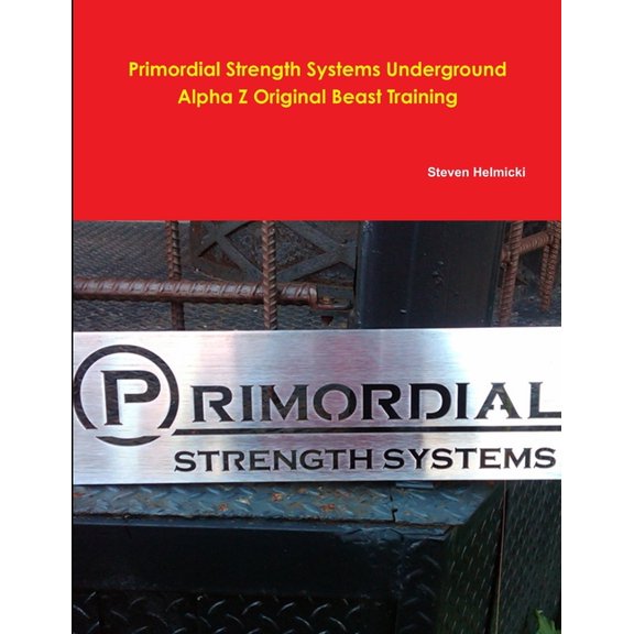 Primordial Strength System Alpha Z Beast Training, (Paperback)