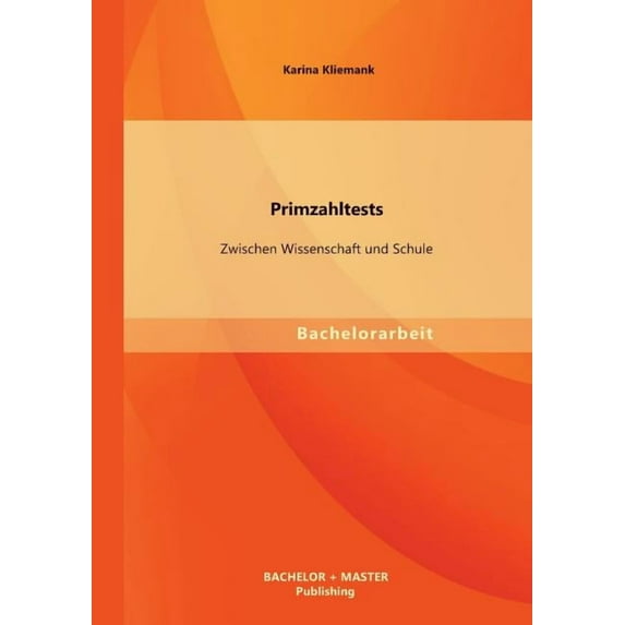 Primzahltests: Zwischen Wissenschaft und Schule (Paperback)