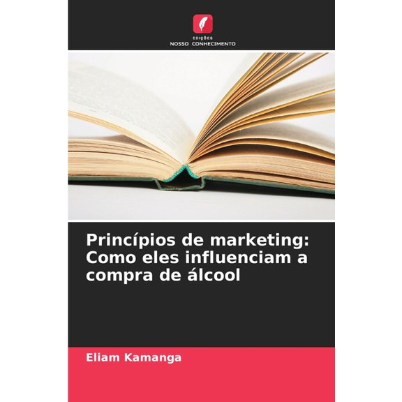 Princpios de marketing: Como eles influenciam a compra de lcool, (Paperback)