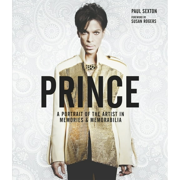 Prince: A Portrait of the Artist in Memories & Memorabilia, (Hardcover)